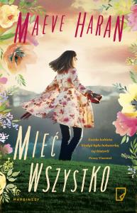 Mieć wszystko. Autor: Haran Maeve. Dobreksiazki.pl Okładka książki Mieć wszystko