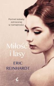 Miłośc i lasy. Autor: Reinhardt Eric. Dobreksiazki.pl Okładka książki Miłośc i lasy