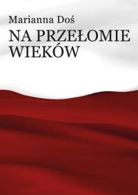 Na przełomie wieków. Autor: Doś Marianna. Dobreksiazki.pl Okładka książki Na przełomie wieków