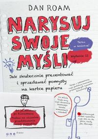 Narysuj swoje myśli. Autor: Dan Roam. Dobreksiazki.pl Okładka książki Narysuj swoje myśli