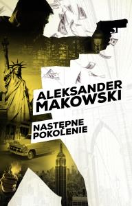Następne pokolenie. Autor: Aleksander Makowski. Dobreksiazki.pl Okładka książki Następne pokolenie