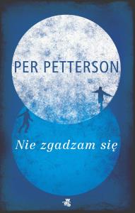 Nie zgadzam się. Autor: Petterson Per. Dobreksiazki.pl Okładka książki Nie zgadzam się