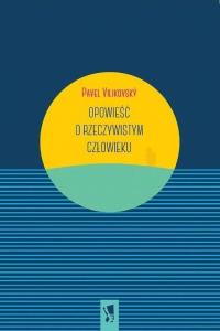 Opowieść o rzeczywistym człowieku. Autor: Vilkovsky Pavel. Dobreksiazki.pl Okładka książki Opowieść o rzeczywistym człowieku