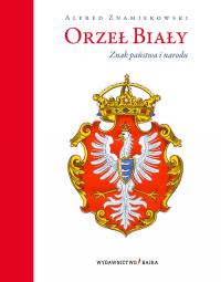 Okładka książki Orzeł Biały Znak państwa i narodu