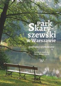 Park Skaryszewski w Warszawie. Wydawca: Wydawnictwo Uniwersytetu Kardynała Stefana Wyszyńskiego. Dobreksiazki.pl Opakowanie Park Skaryszewski w Warszawie