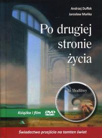 Po drugiej stronie życia. Autor: Andrzej Duffek, Jarosław Mańka. Dobreksiazki.pl Okładka książki Po drugiej stronie życia