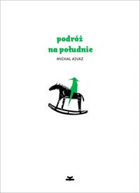 Podróż na południe. Autor: Michal Ajvaz. Dobreksiazki.pl Okładka książki Podróż na południe