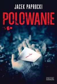 Polowanie. Autor: Jacek Paprocki. Dobreksiazki.pl Okładka książki Polowanie