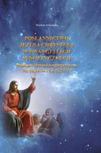 Posłannictwo Jezusa Chrystusa w Ewangeliach Synoptycznych. Autor: Szlachetka Wiesław. Dobreksiazki.pl Okładka książki Posłannictwo Jezusa Chrystusa w Ewangeliach Synoptycznych