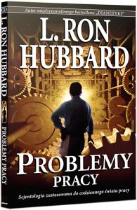 Problemy pracy. Autor: Hubbard L. Ron. Dobreksiazki.pl Okładka książki Problemy pracy