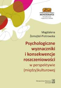 Psychologiczne wyznaczniki i konsekwencje roszczeniowości w perspektywie (między)kulturowej. Autor: Żemojtel-Piotrowska Magdalena. Dobreksiazki.pl Okładka książki Psychologiczne wyznaczniki i konsekwencje roszczeniowości w perspektywie (między)kulturowej