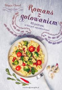 Romans z gotowaniem. Autor: Chmiel Patrycja. Dobreksiazki.pl Okładka książki Romans z gotowaniem
