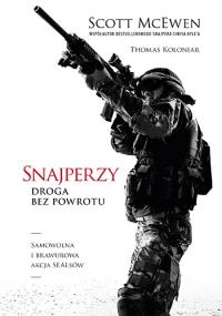 Snajperzy Droga bez powrotu. Autor: Scott McEwen, Koloniar Thomas. Dobreksiazki.pl Okładka książki Snajperzy Droga bez powrotu