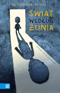 Świat według Żunia. Autor: Zakrzewska-Morawek Iga. Dobreksiazki.pl Okładka książki Świat według Żunia
