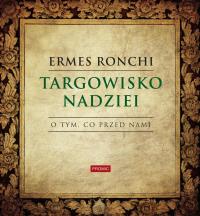 Targowisko nadziei. Autor: Ermes Ronchi. Dobreksiazki.pl Okładka książki Targowisko nadziei
