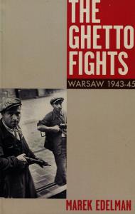 The Ghetto Fights Warsaw 1943-45. Autor: Edelman Marek. Dobreksiazki.pl Okładka książki The Ghetto Fights Warsaw 1943-45