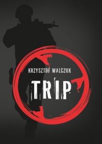 Trip. Autor: Walczuk Krzysztof. Dobreksiazki.pl Okładka książki Trip