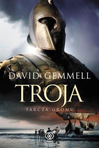 Troja Tarcza Gromu. Autor: Gemmell David. Dobreksiazki.pl Okładka książki Troja Tarcza Gromu
