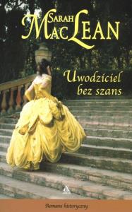 Uwodziciel bez szans. Autor: Maclean Sarah. Dobreksiazki.pl Okładka książki Uwodziciel bez szans