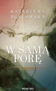 W samą porę. Autor: Busłowska Katarzyna. Dobreksiazki.pl Okładka książki W samą porę