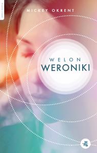 Welon Weroniki. Autor: Okrent Mickey. Dobreksiazki.pl Okładka książki Welon Weroniki