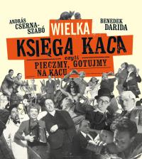Wielka księga kaca. Autor: Cserna-Szabo Andras, Darida Benedek. Dobreksiazki.pl Okładka książki Wielka księga kaca