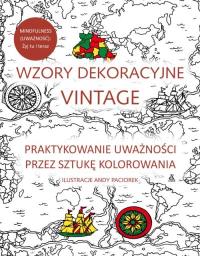 Wzory dekoracyjne vintage. Praktykowanie uważności. Autor: Andy Paciorek. Dobreksiazki.pl Okładka książki Wzory dekoracyjne vintage. Praktykowanie uważności