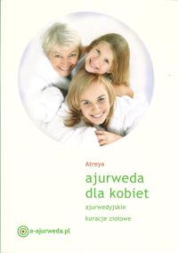 Ajurweda dla kobiet wyd. 2016. Autor: Atreya. Dobreksiazki.pl Okładka książki Ajurweda dla kobiet wyd. 2016