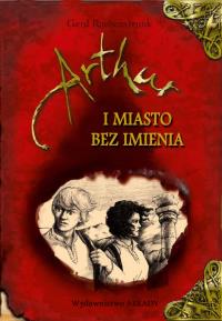 Artur i Miasto bez Imienia. Autor: Ruebenstrunk Gerd. Dobreksiazki.pl Okładka książki Artur i Miasto bez Imienia