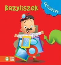 Bajeczkowo Bazyliszek. Autor: Opracowanie zbiorowe. Dobreksiazki.pl Okładka książki Bajeczkowo Bazyliszek