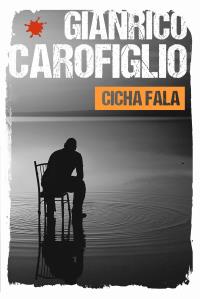 Cicha fala. Autor: Gianrico Carofiglio. Dobreksiazki.pl Okładka książki Cicha fala