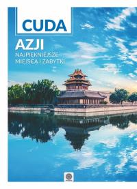 Cuda Azji najpiękniejsze miejsca i zabytki. Autor: Opracowanie zbiorowe. Dobreksiazki.pl Okładka książki Cuda Azji najpiękniejsze miejsca i zabytki