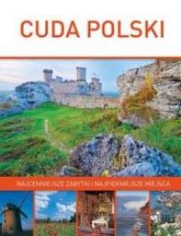 Cuda Polski. Najcenniejsze zabytki i najp. miejsca. Autor: Zawada Jan H.. Dobreksiazki.pl Okładka książki Cuda Polski. Najcenniejsze zabytki i najp. miejsca