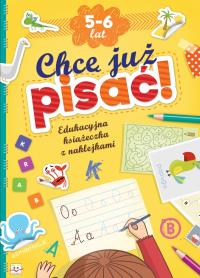 Edukacyjna książeczka z naklejkami. Chcę już pisać. Autor: Opracowanie zbiorowe. Dobreksiazki.pl Okładka książki Edukacyjna książeczka z naklejkami. Chcę już pisać
