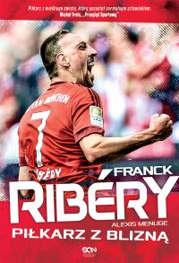 Franck Ribery Piłkarz z blizną. Autor: Franck Ribry, Alexis Menuge. Dobreksiazki.pl Okładka książki Franck Ribery Piłkarz z blizną