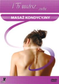 I Ty Możesz Zrobić… Masaż Kondycyjny. Dobreksiazki.pl Zdjęcie produktu I Ty Możesz Zrobić… Masaż Kondycyjny