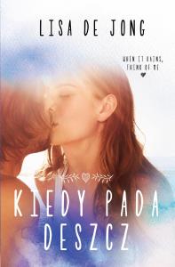 Kiedy pada deszcz. Autor: De Jong Lisa. Dobreksiazki.pl Okładka książki Kiedy pada deszcz