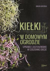 Kiełki w domowym ogrodzie. Autor: Cacciola Grazia. Dobreksiazki.pl Okładka książki Kiełki w domowym ogrodzie