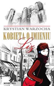 Kobieta o imieniu Liz. Autor: Krystian Warzocha. Dobreksiazki.pl Okładka książki Kobieta o imieniu Liz