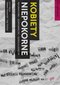 Kobiety niepokorne. Autor: Kuźma Inga B., Desperak Izabela. Dobreksiazki.pl Okładka książki Kobiety niepokorne