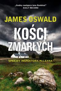 Kości zmarłych. Autor: James Oswald. Dobreksiazki.pl Okładka książki Kości zmarłych