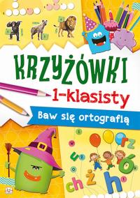 Krzyżówki 1-klasisty Baw się ortografią. Autor: Opracowanie zbiorowe. Dobreksiazki.pl Okładka książki Krzyżówki 1-klasisty Baw się ortografią