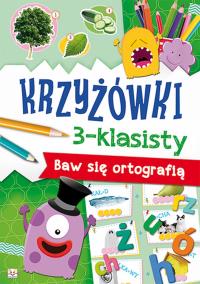 Krzyżówki 3-klasisty Baw się ortografią. Autor: Opracowanie zbiorowe. Dobreksiazki.pl Okładka książki Krzyżówki 3-klasisty Baw się ortografią