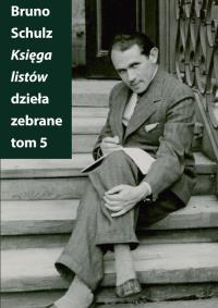 Księga listów. Autor: Bruno Schulz. Dobreksiazki.pl Okładka książki Księga listów