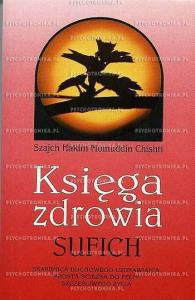 Księga zdrowia sufich. Autor: Szajch Hakim Moinuddin Chishti. Dobreksiazki.pl Okładka książki Księga zdrowia sufich