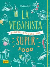 La Veganista. Superfood. Autor: Nicole Just. Dobreksiazki.pl Okładka książki La Veganista. Superfood