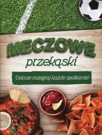 Meczowe przekąski. Autor: Praca zbiorowa. Dobreksiazki.pl Okładka książki Meczowe przekąski