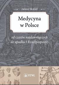 Medycyna w Polsce. Autor: Janusz Skalski. Dobreksiazki.pl Okładka książki Medycyna w Polsce