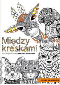 Między kreskami. Autor: Mackiewicz Marzena. Dobreksiazki.pl Okładka książki Między kreskami