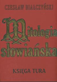 Mitologia słowiańska.. Autor: Czesław Białczyński. Dobreksiazki.pl Okładka książki Mitologia słowiańska.